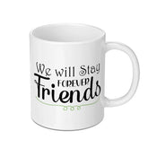 We Will Stay Forever Friends Mug, Friendship Gift, Best Friend Present, Forever Friends Coffee Mug, Friends Forever, Gift Idea - Tawshia